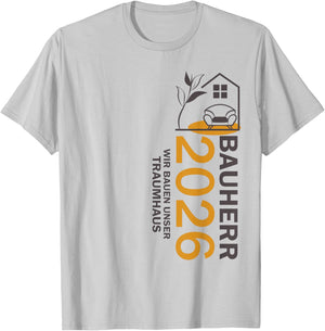 Bauherr 2026 Traumhaus Planung BAU Design T-Shirt - T-Shirt | Ash