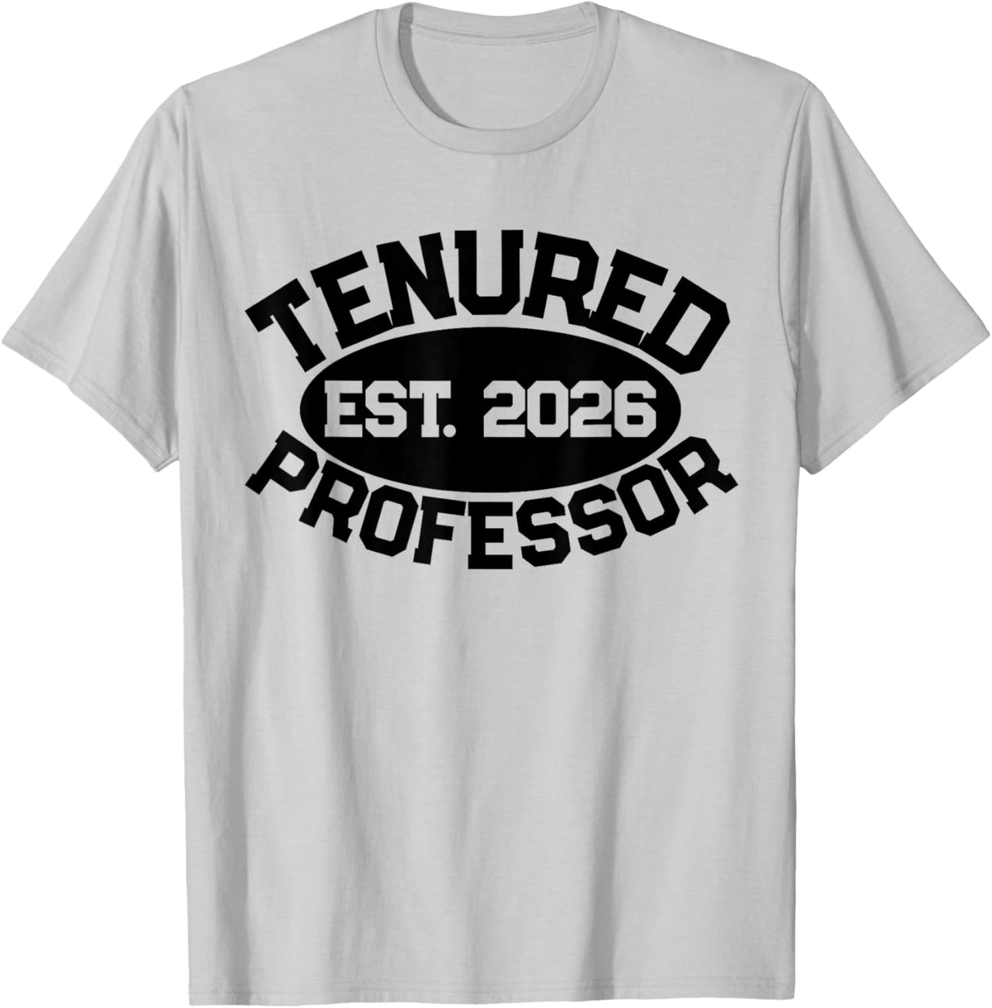 Tenured Professor Congrats On Tenure 2026 Promotion Men T-Shirt - T-Shirt | Ash