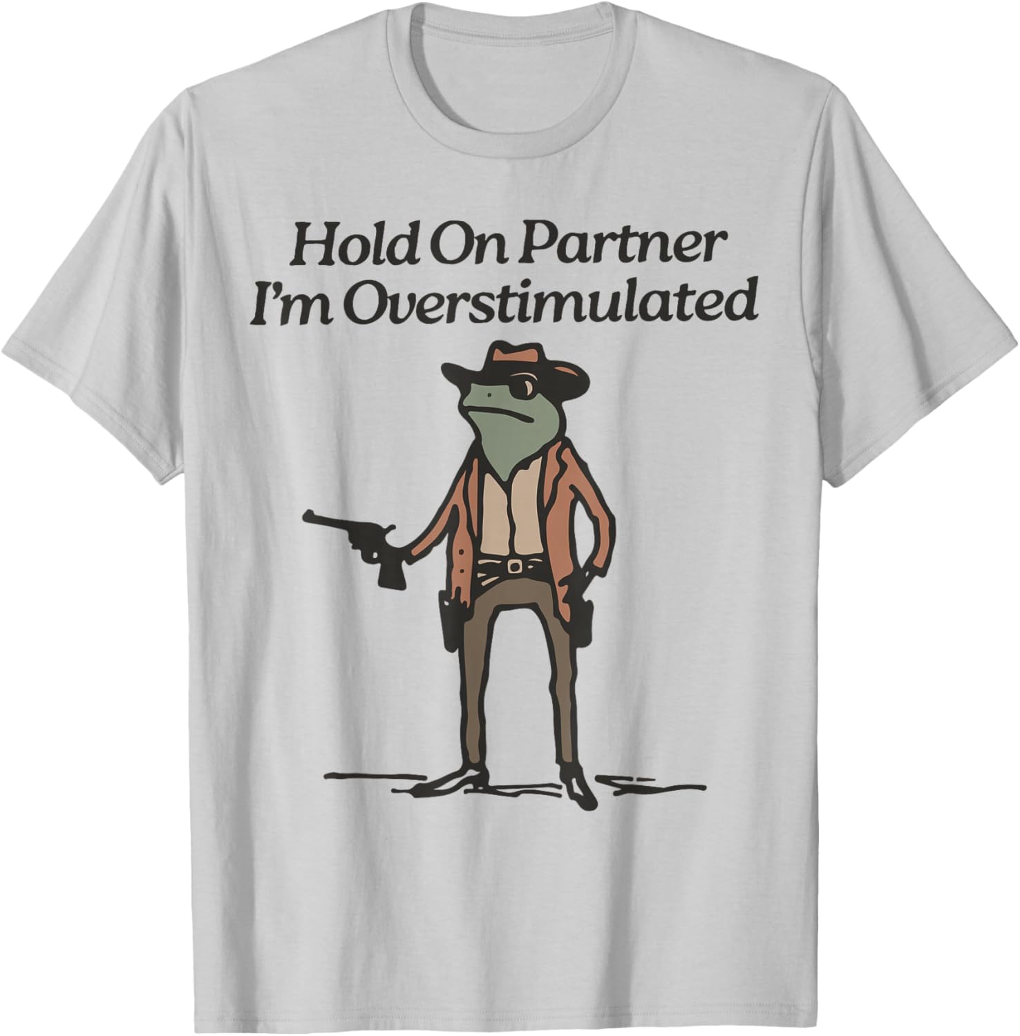 Hold On I'm Overstimulated Cowboy Frog Humour -Adults , Grey, Green, Small, Short Sleeve, Classic Fit, Vintage Style, Frog Design T-Shirt - T-Shirt | Ash