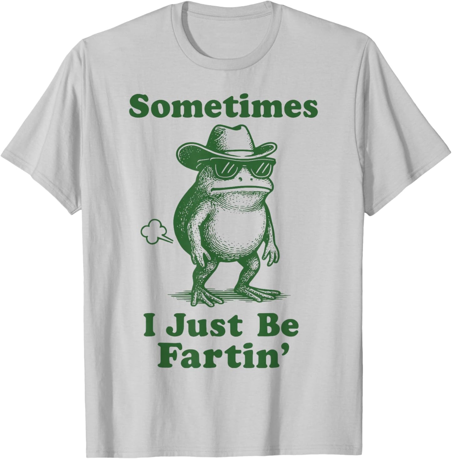 Sometimes I Just Be Fartin' Frog T-Shirt - T-Shirt | Ash