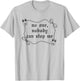 No One Nobody Can Stop Me, Meme Funny T-Shirt - T-Shirt | Ash
