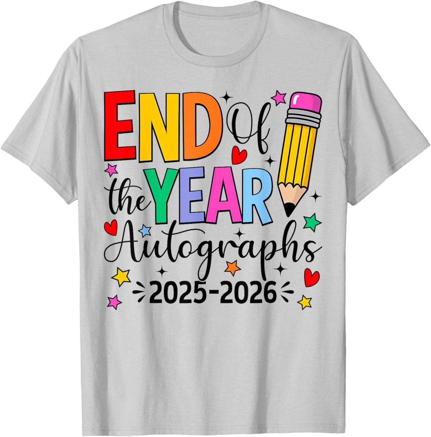 Last Day of School End of The Year Autographs 2025-2026 T-Shirt - T-Shirt | Ash