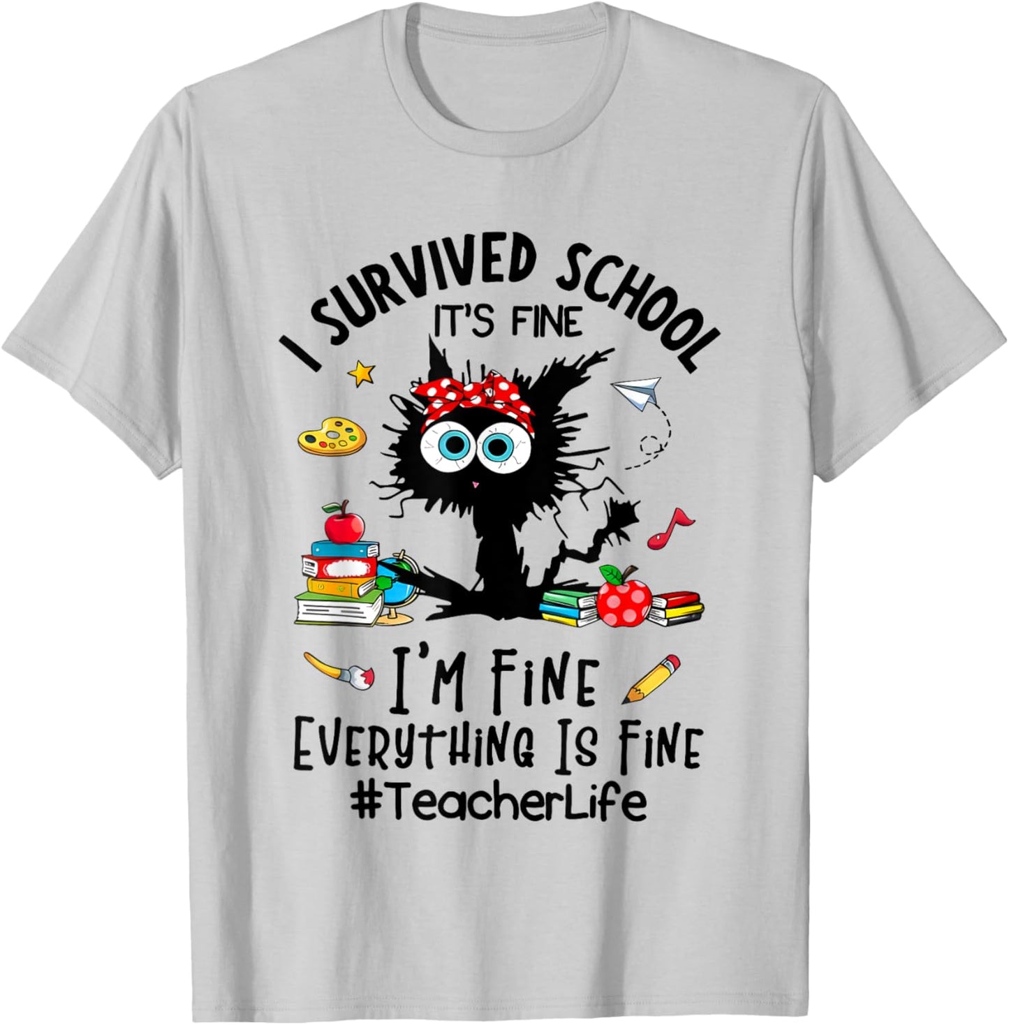 I Survived School It's Fine I'm Fine Everything is Fine T-Shirt - T-Shirt | Ash