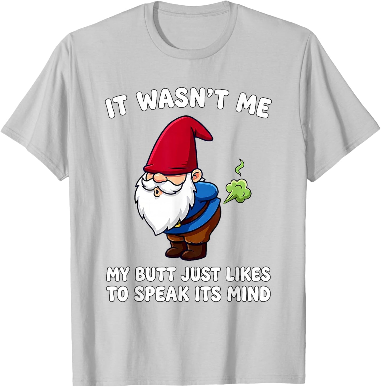 It Wasn't Me My Butt Just Likes to Speak Its Mind T-Shirt - T-Shirt | Ash