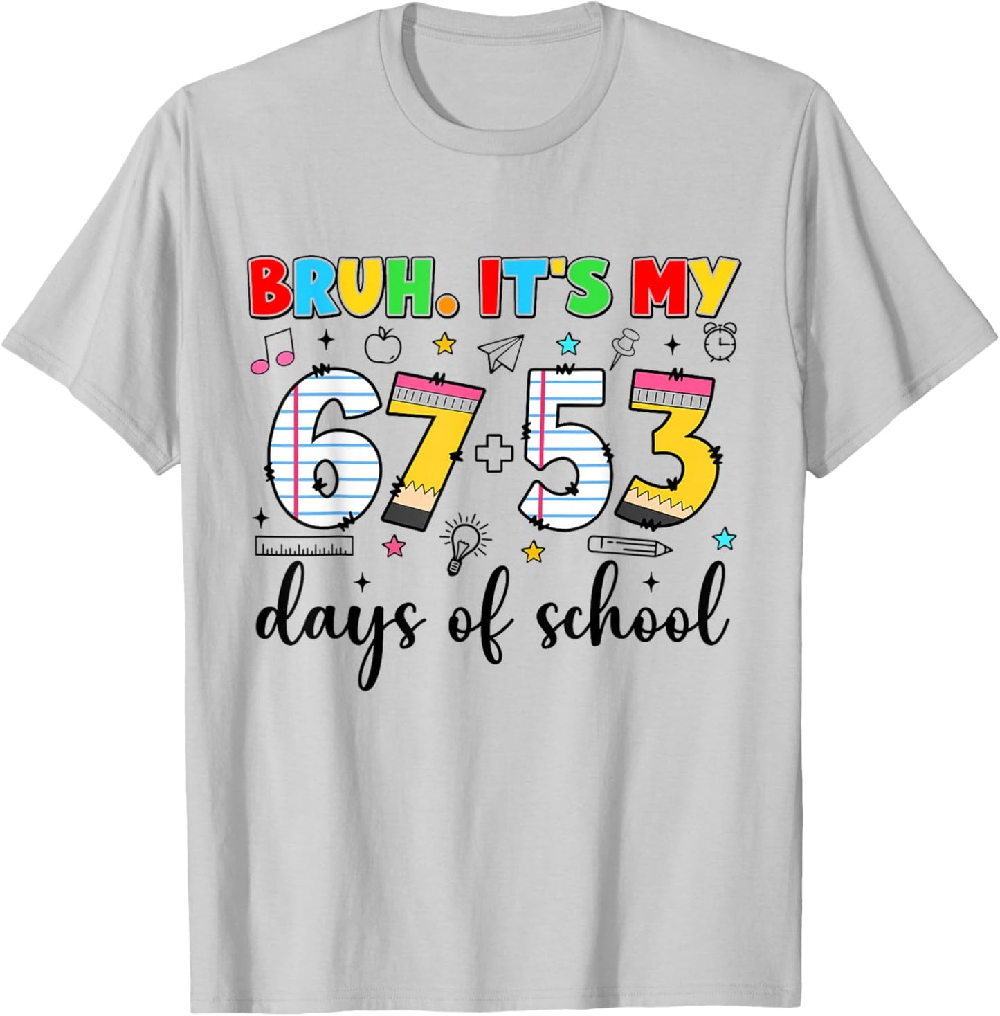 Bruh It's My 67+53 Days of School Funny 120th Day T-Shirt - T-Shirt | Ash