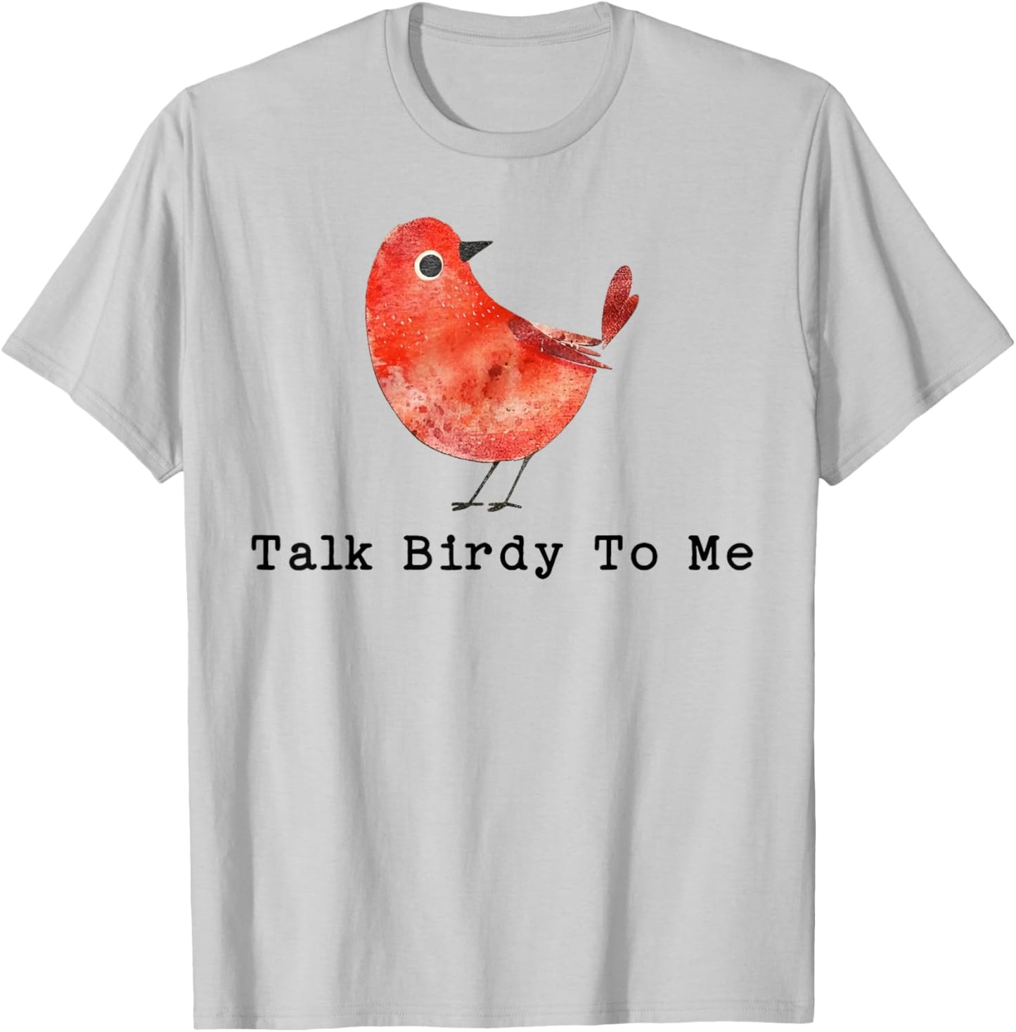 Funny Talk Birdy to Me T-Shirt - T-Shirt | Ash