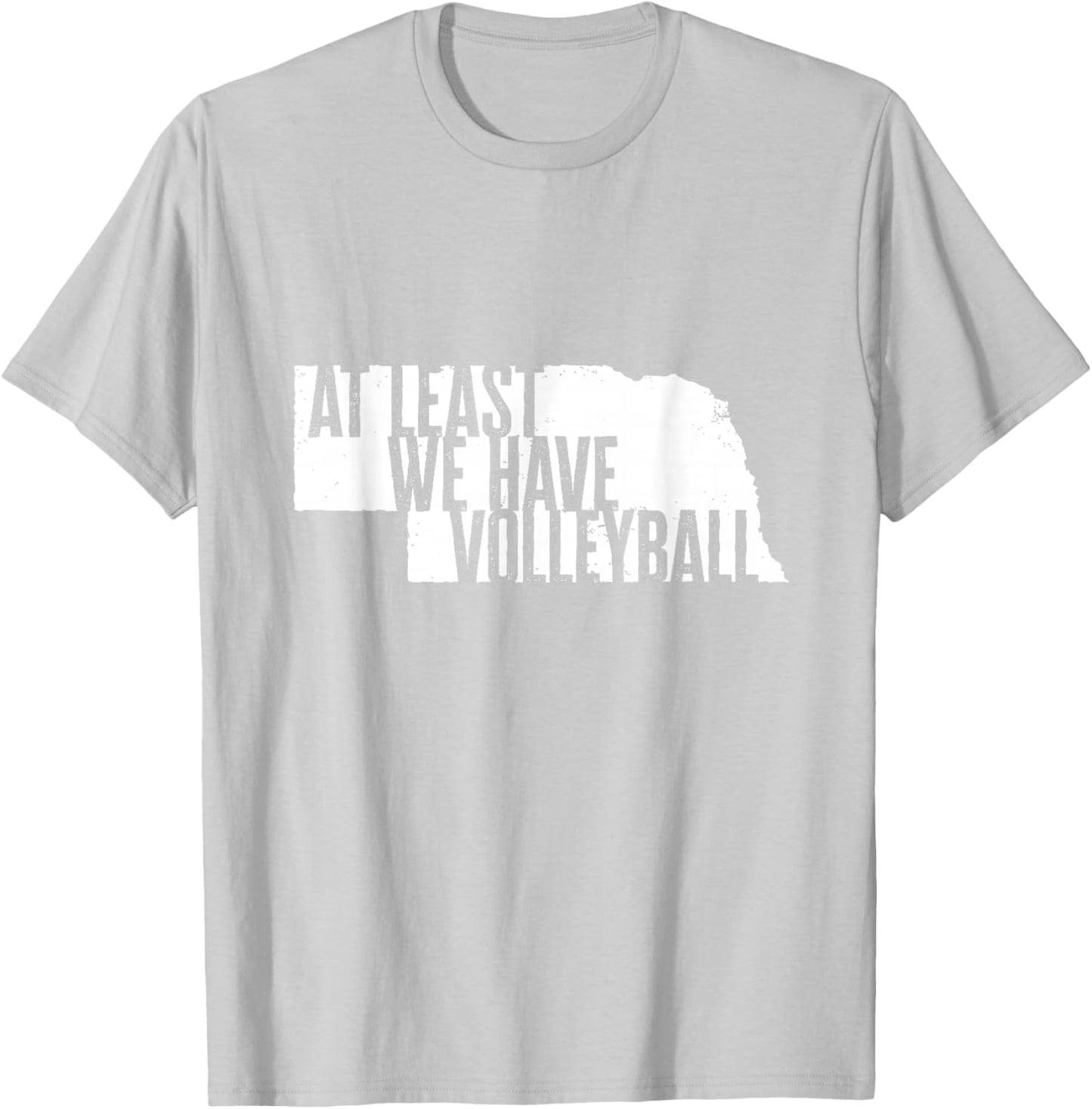 At Least We Have Volleyball - Funny Nebraska T-Shirt - T-Shirt | Ash