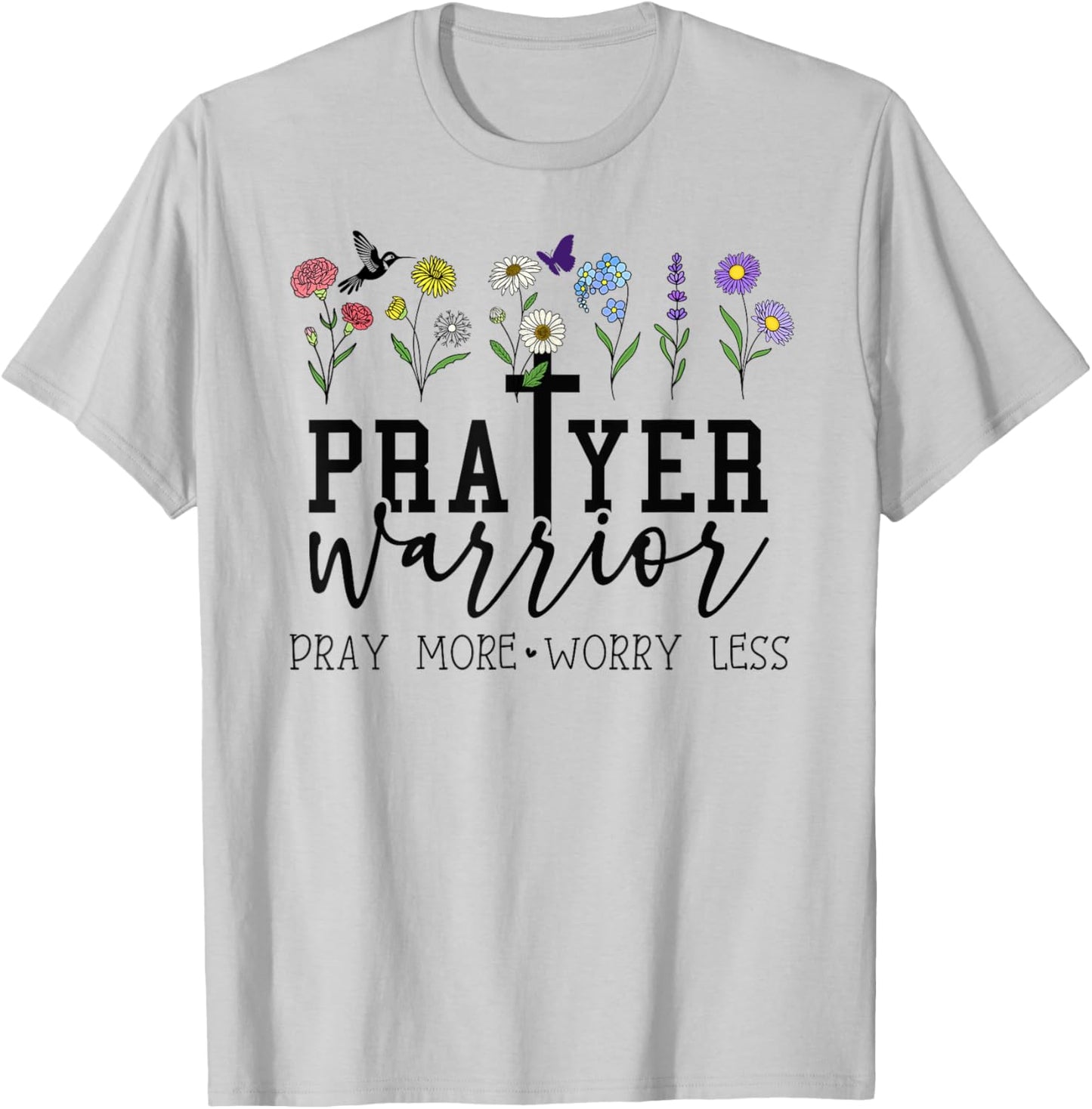 Prayer Warrior Pray More Worry Less Prayer Changes Things T-Shirt - T-Shirt | Ash