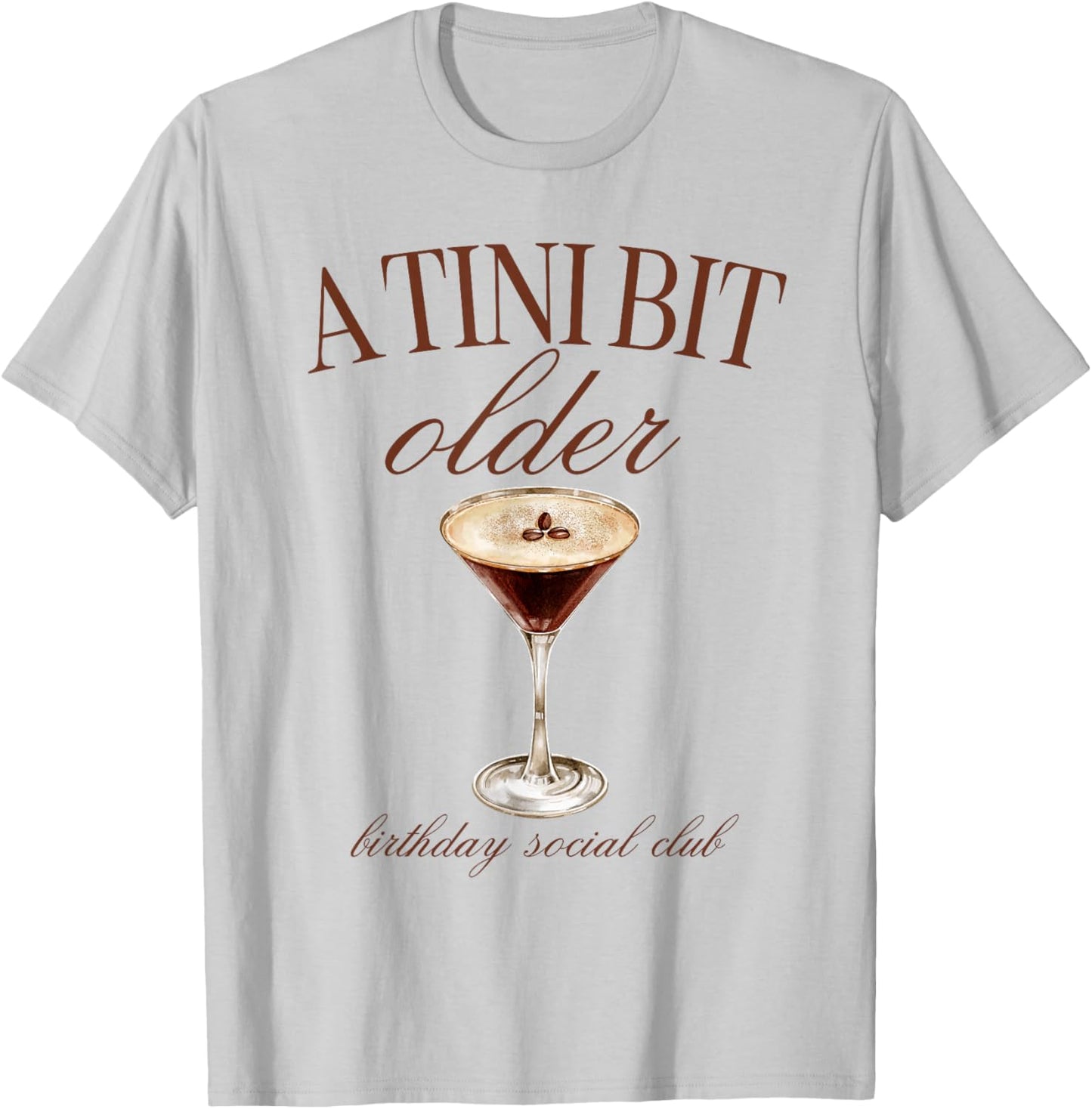 A Tini Bit Older Espresso Martini Birthday Matching T-Shirt - T-Shirt | Ash