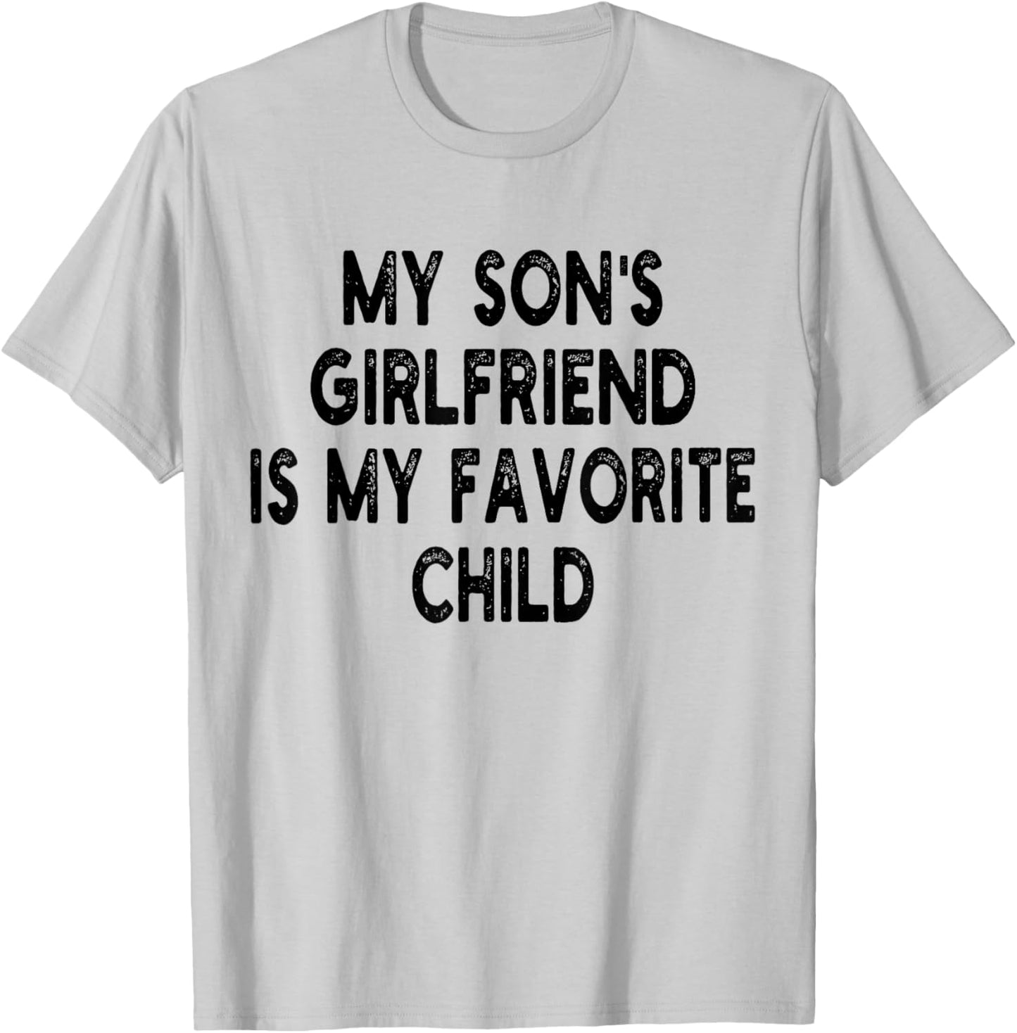 My Son's Girlfriend Is My Favorite Child Funny Dad And Mom T-Shirt - T-Shirt | Ash