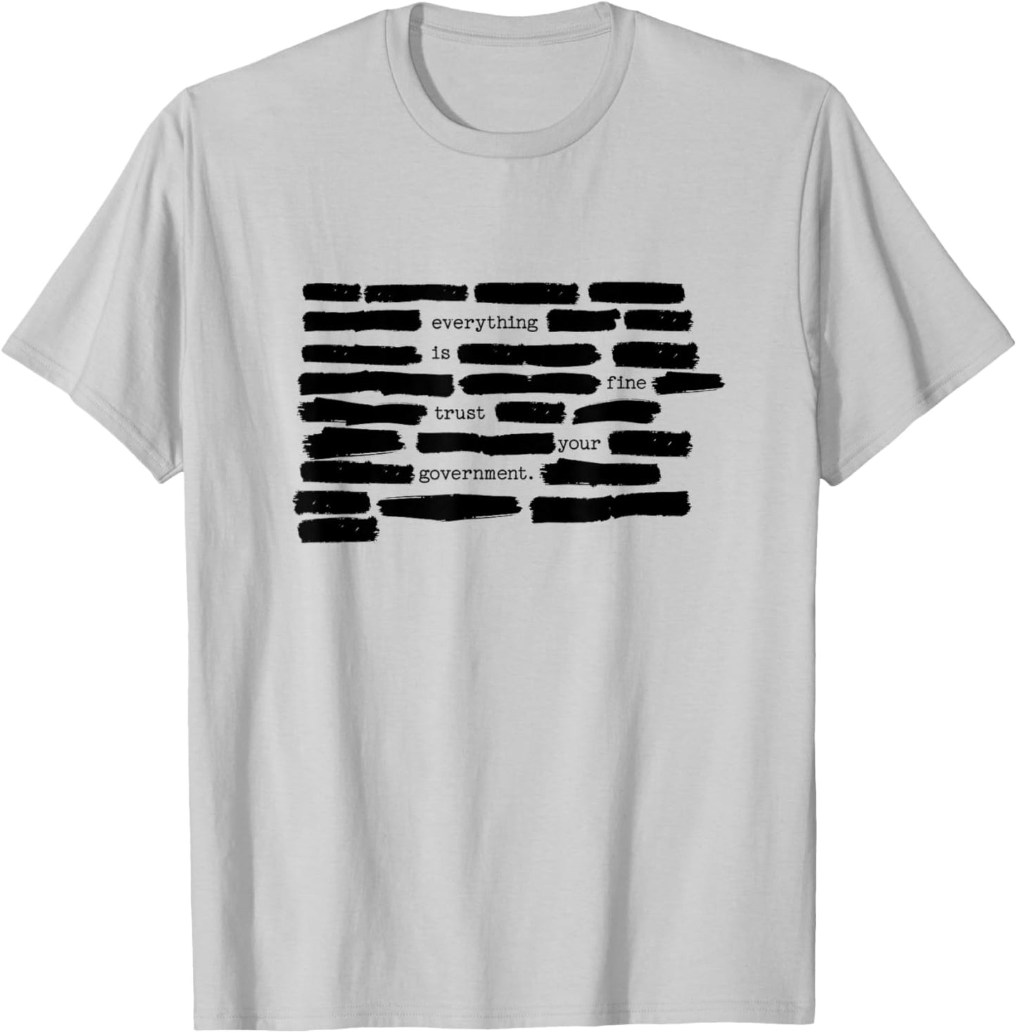 Everything is Fine Trust Your Government Humorous Design T-Shirt - T-Shirt | Ash