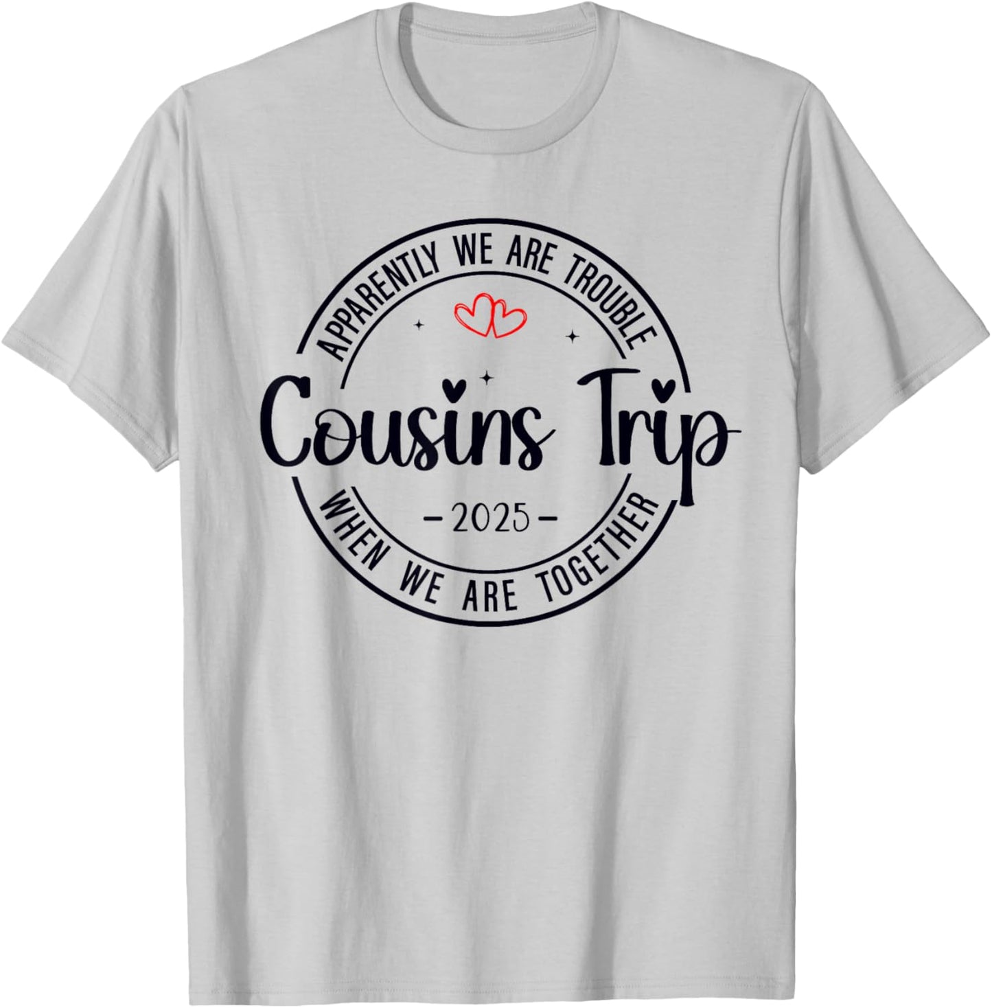 Cousin Crew Trip 2025 Summer Family Reunion Weekend Vacation T-Shirt - T-Shirt | Ash