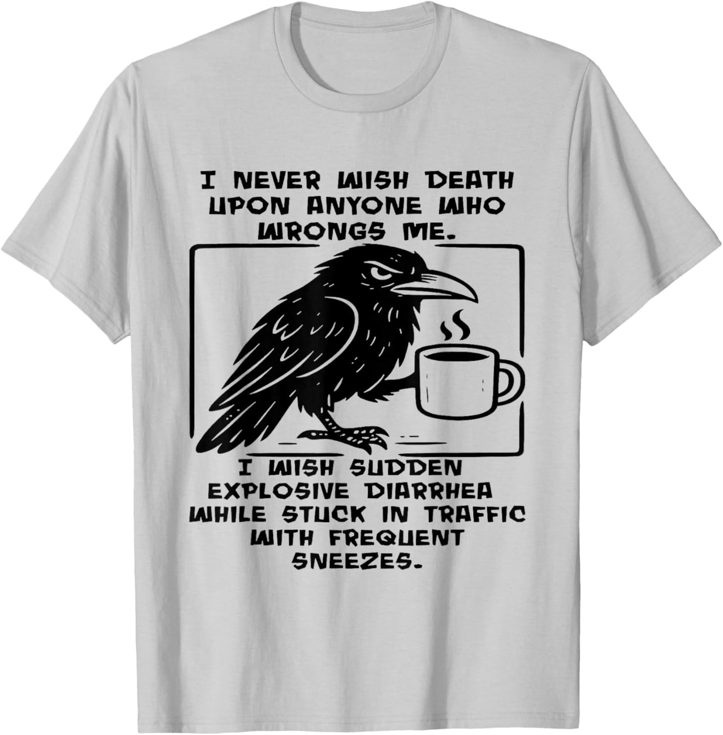 Crow I Never Wish Death Upon Anyone Who Wrongs Me T-Shirt - T-Shirt | Ash