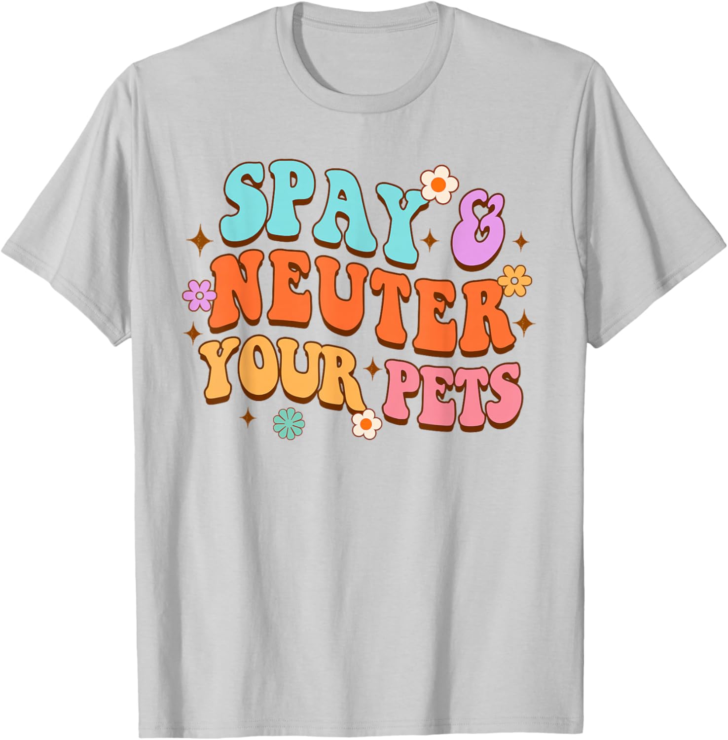 Animal Lover Dog Rescue Dog Mom Spay & Neuter Your Pets T-Shirt - T-Shirt | Ash