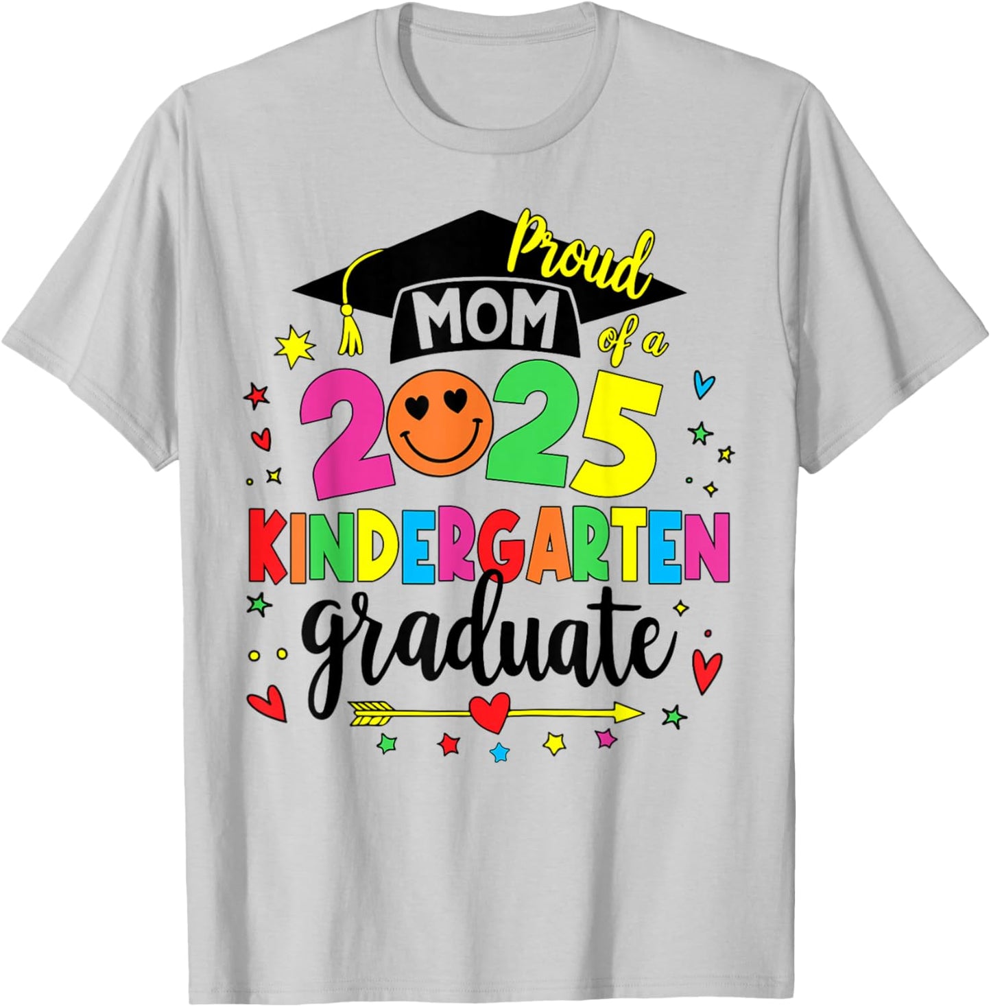 Proud Mom Class Of 2025 Kindergarten Graduate Last Day T-Shirt - T-Shirt | Ash