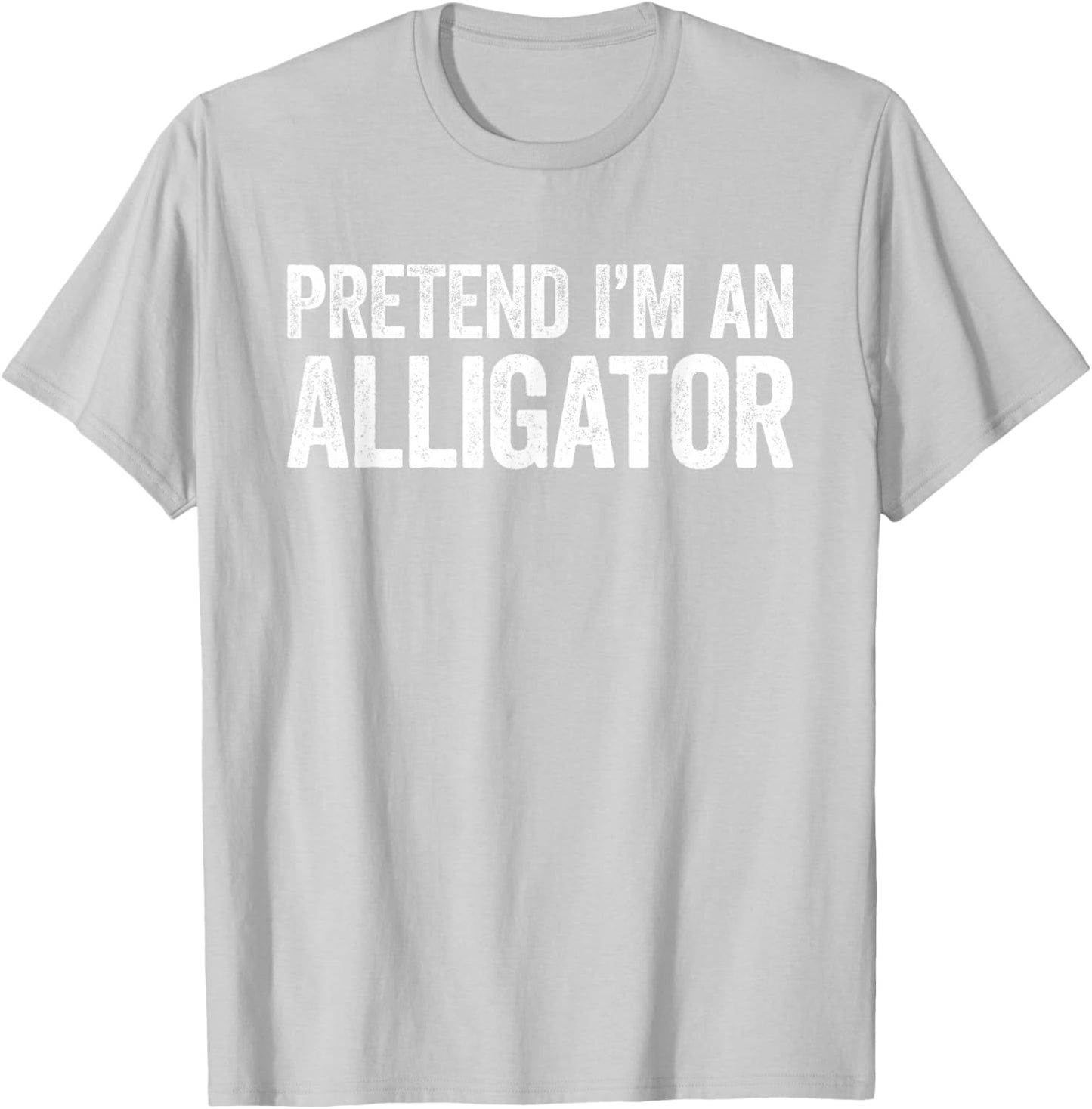 Pretend I'm An Alligator Shirt Adult Kids Men Women Costume T-Shirt - T-Shirt | Ash