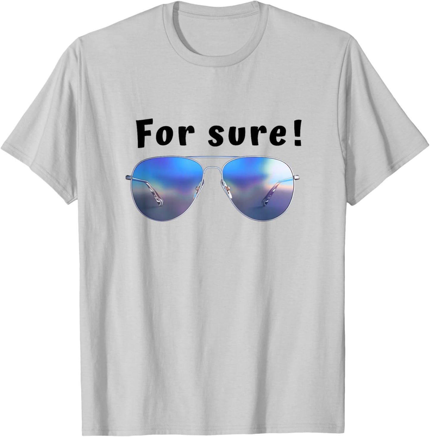 For Sure Humour Sunglasses Funny T-Shirt - T-Shirt | Ash