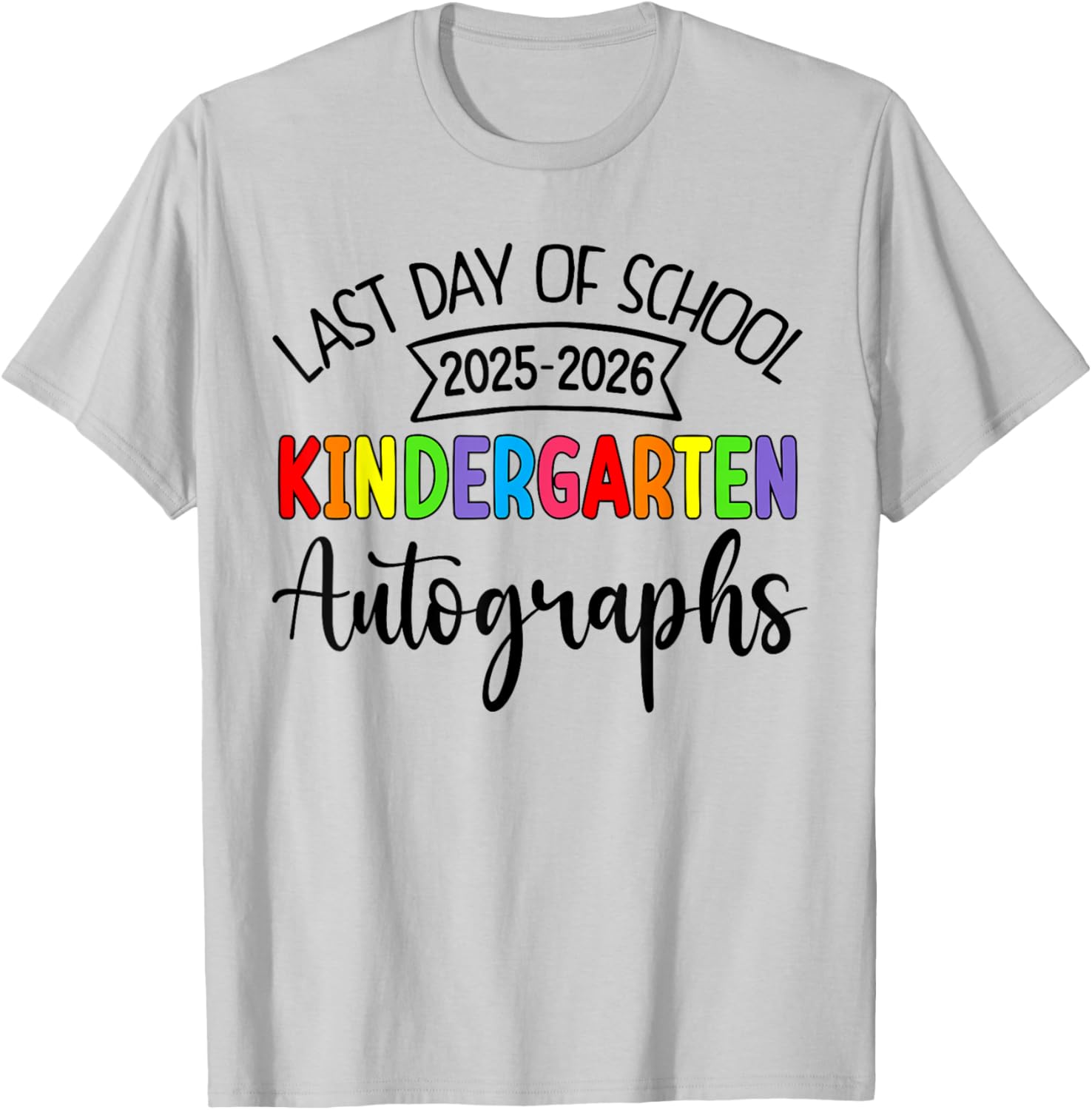 2026 Last Day of School Autograph Kindergarten Graduation T-Shirt - T-Shirt | Ash