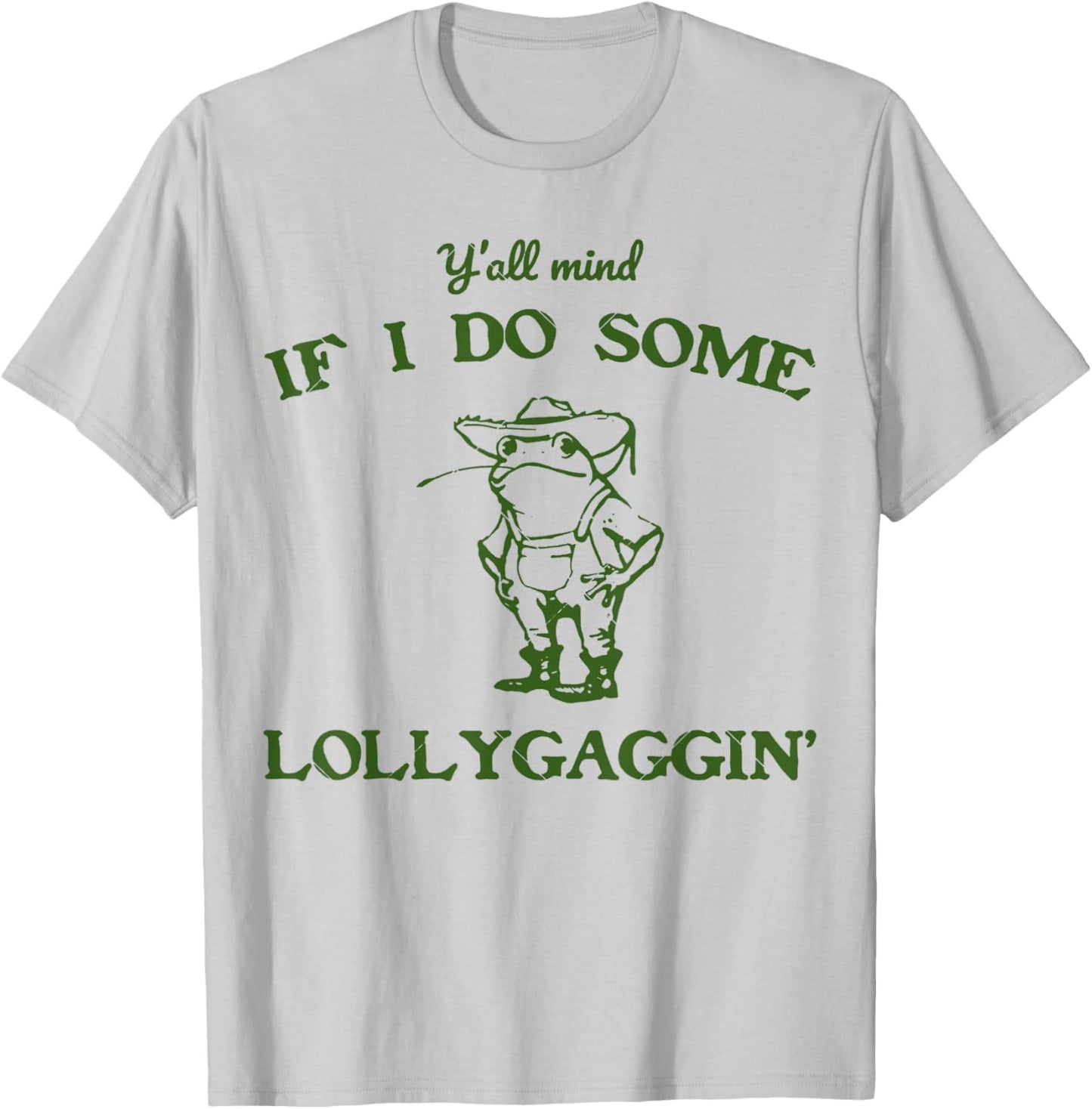funny Frog Quote y'all mind if i do some lollygagging Cool T-Shirt - T-Shirt | Ash