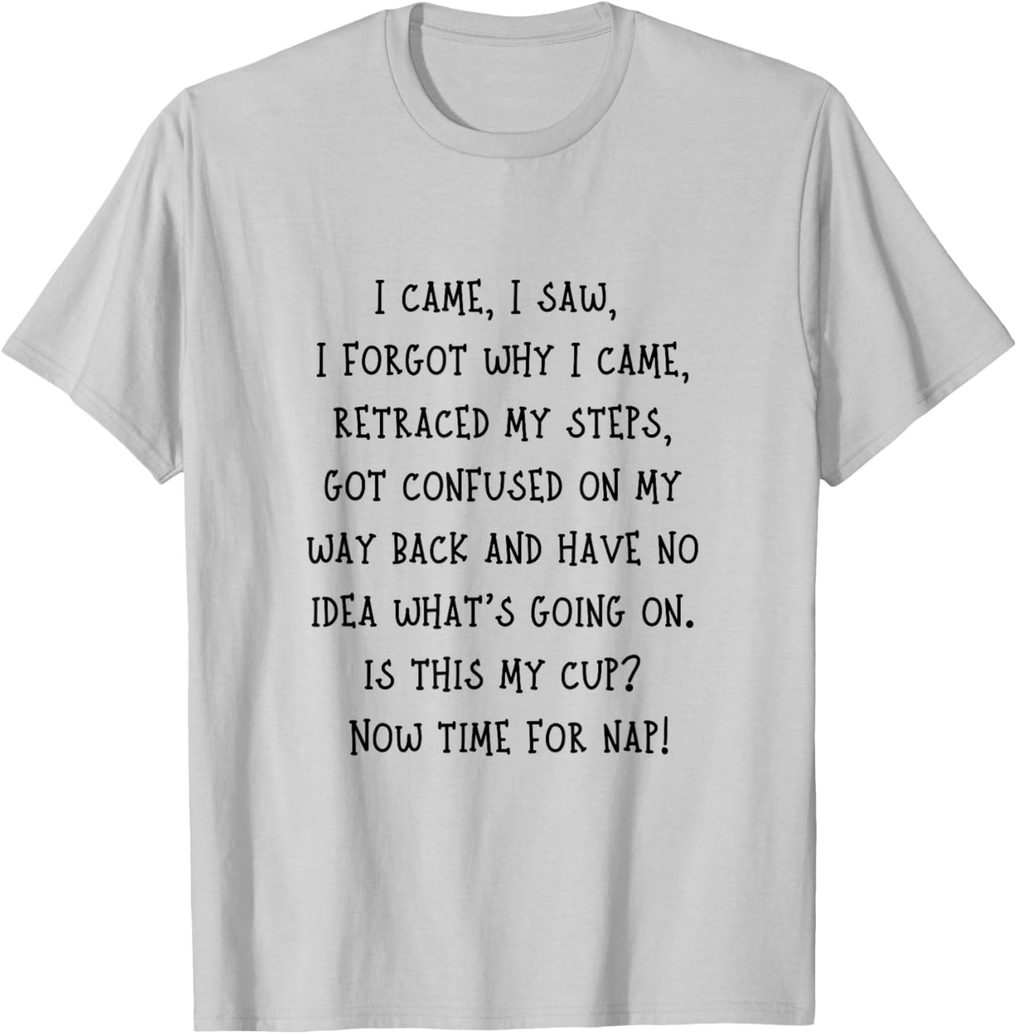 Funny Senior Citizen Elderly Person Humor I Came I Saw Quote T-Shirt - T-Shirt | Ash