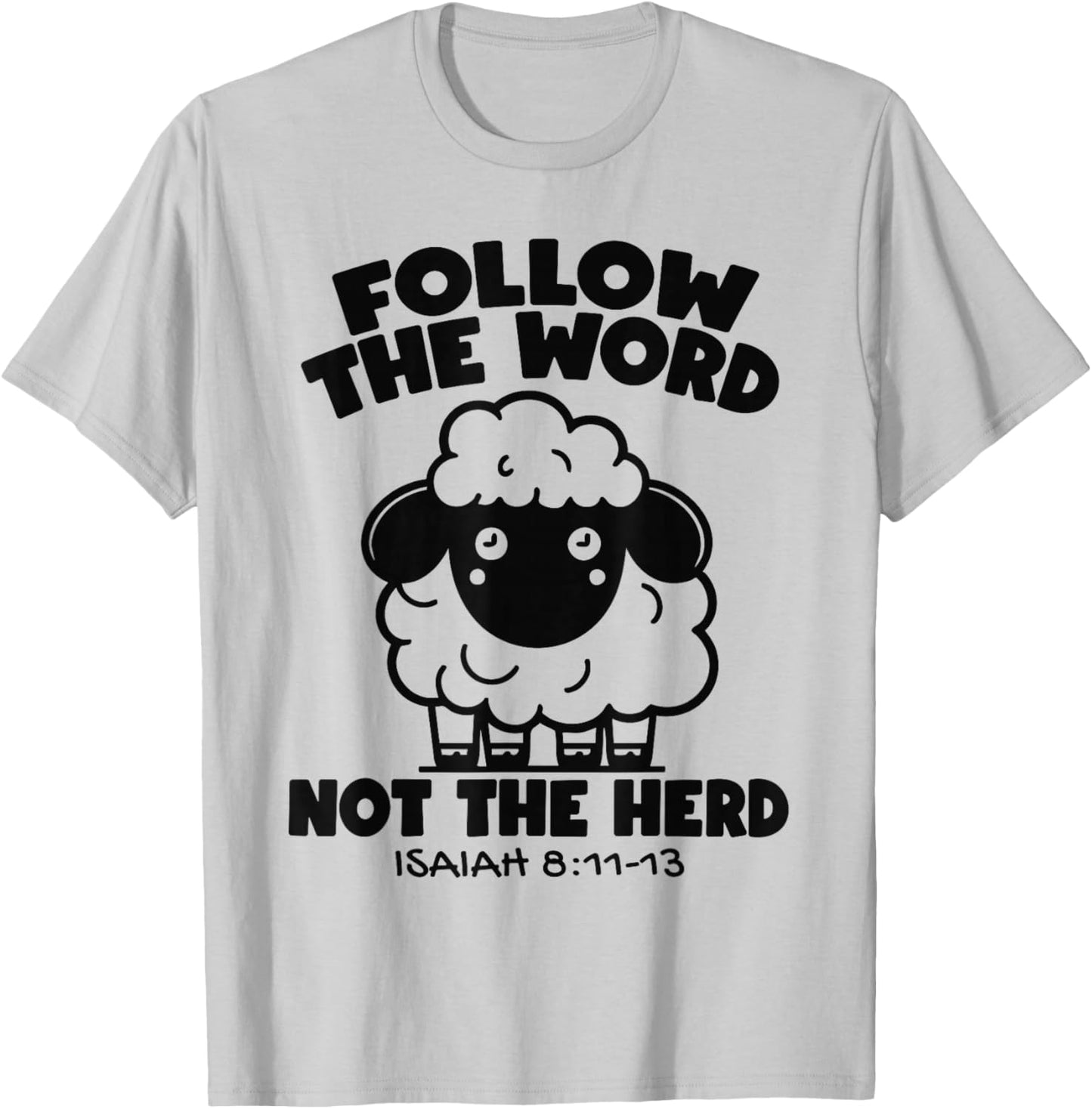 Follow The Bible, Not The Sheep, Isaiah Bible Verse T-Shirt - T-Shirt | Ash