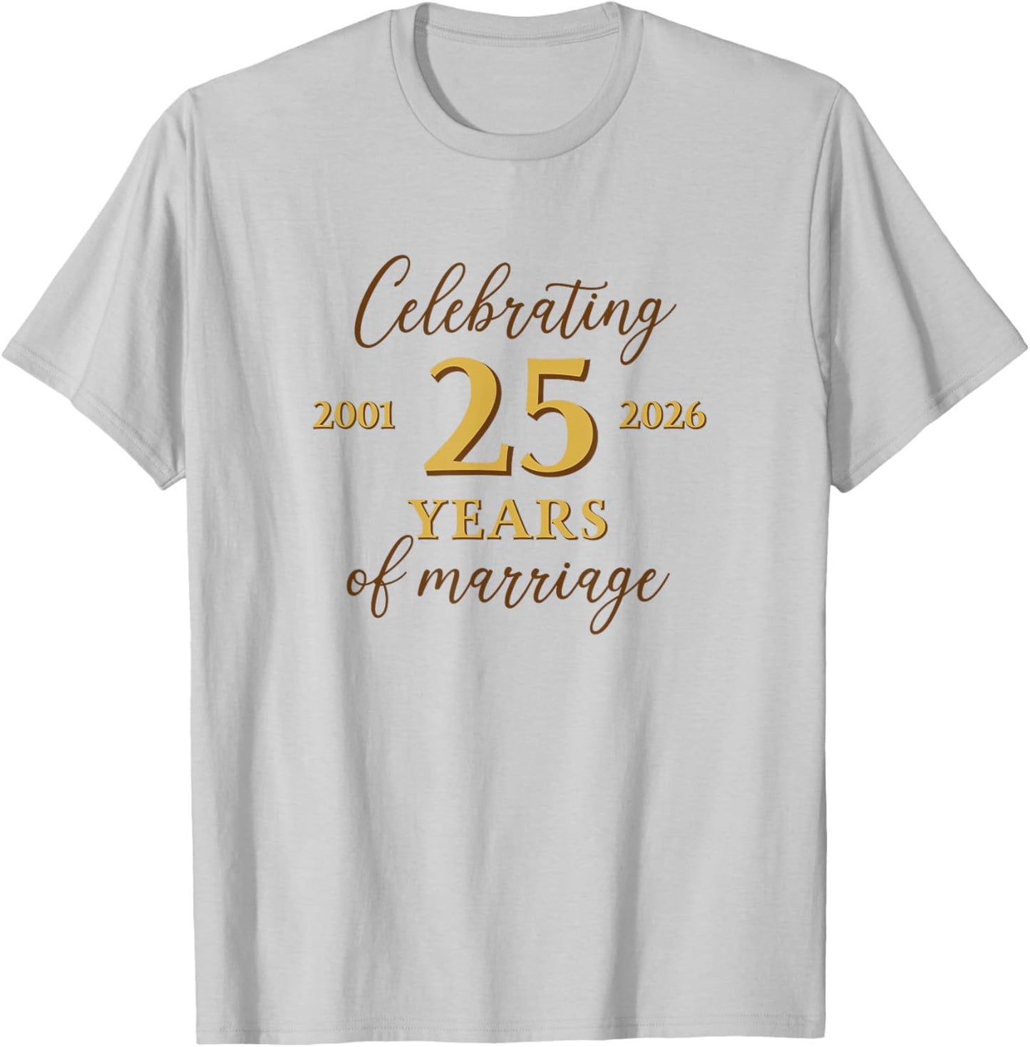 Funny 25 Years of Marriage 2001 25th Wedding Anniversary T-Shirt - T-Shirt | Ash