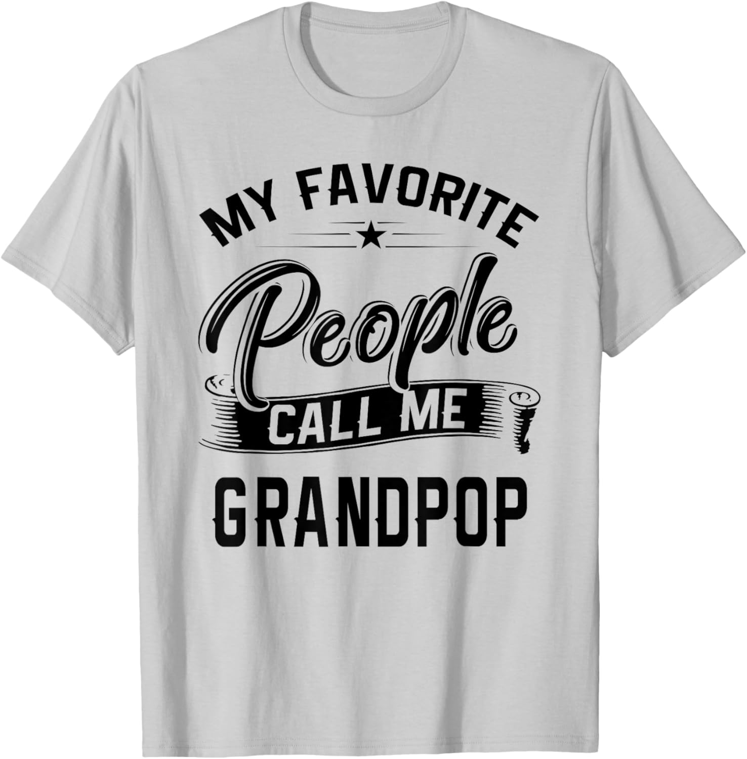 Fathers Day Gift My Favorite People Call Me Grandpop T-Shirt - T-Shirt | Ash