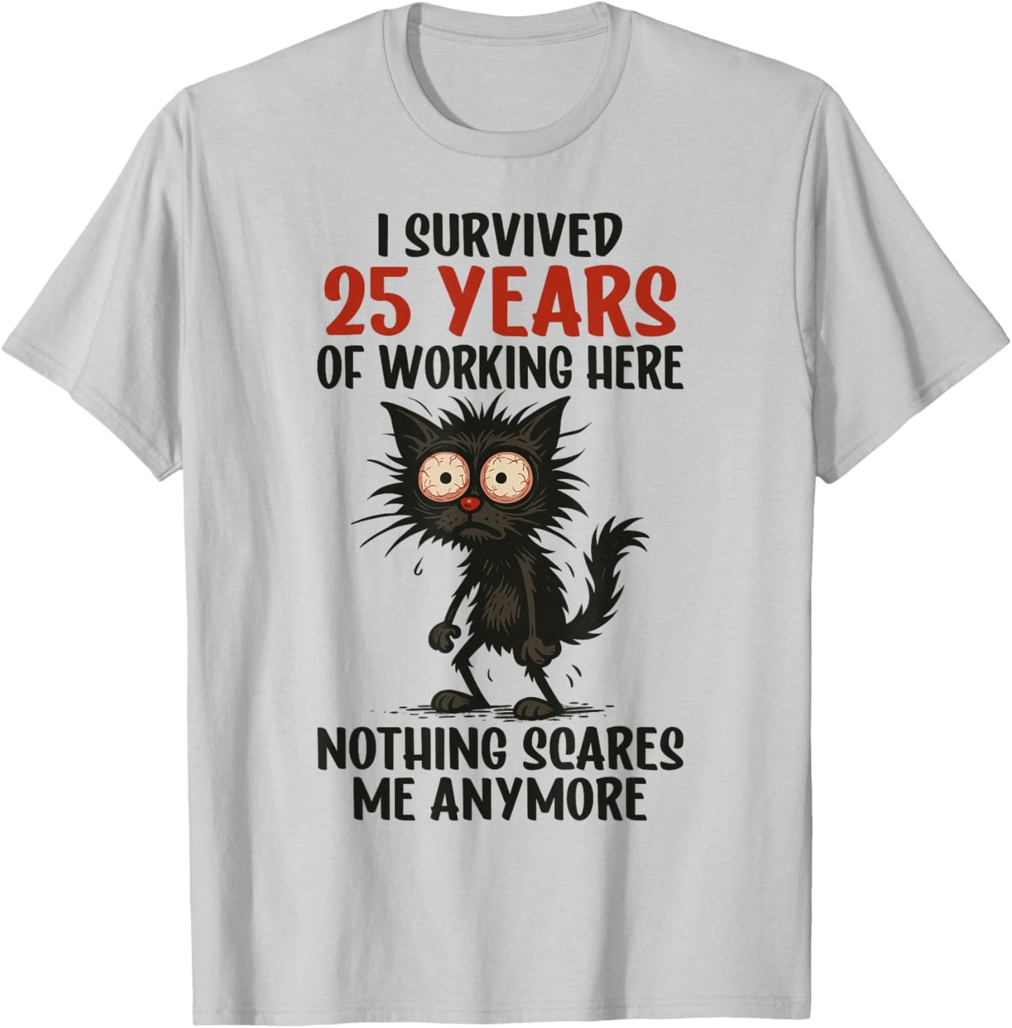 25 Years Work Anniversary, I Survived 25 Years of Working T-Shirt - T-Shirt | Ash