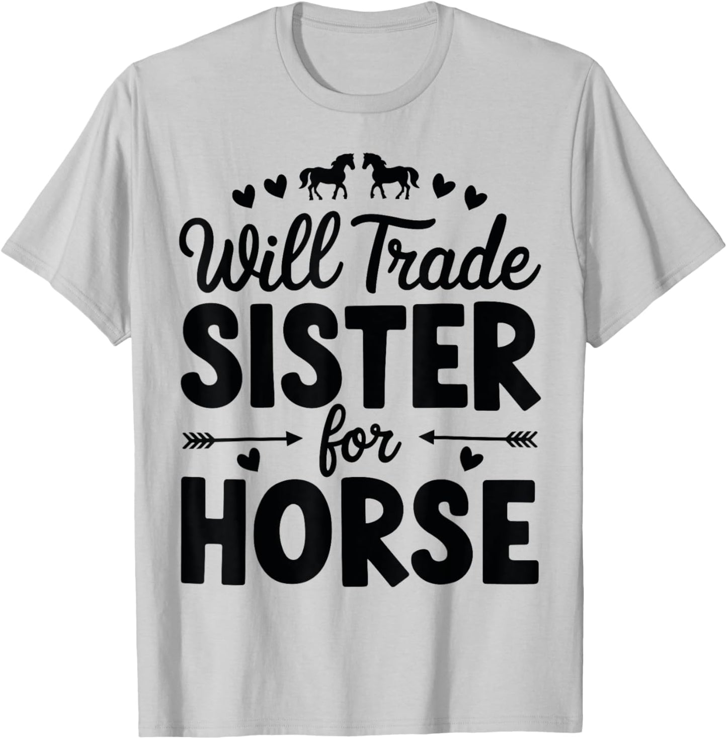 Will Trade Sister For Horse Funny Sister Brother Horse T-Shirt - T-Shirt | Ash
