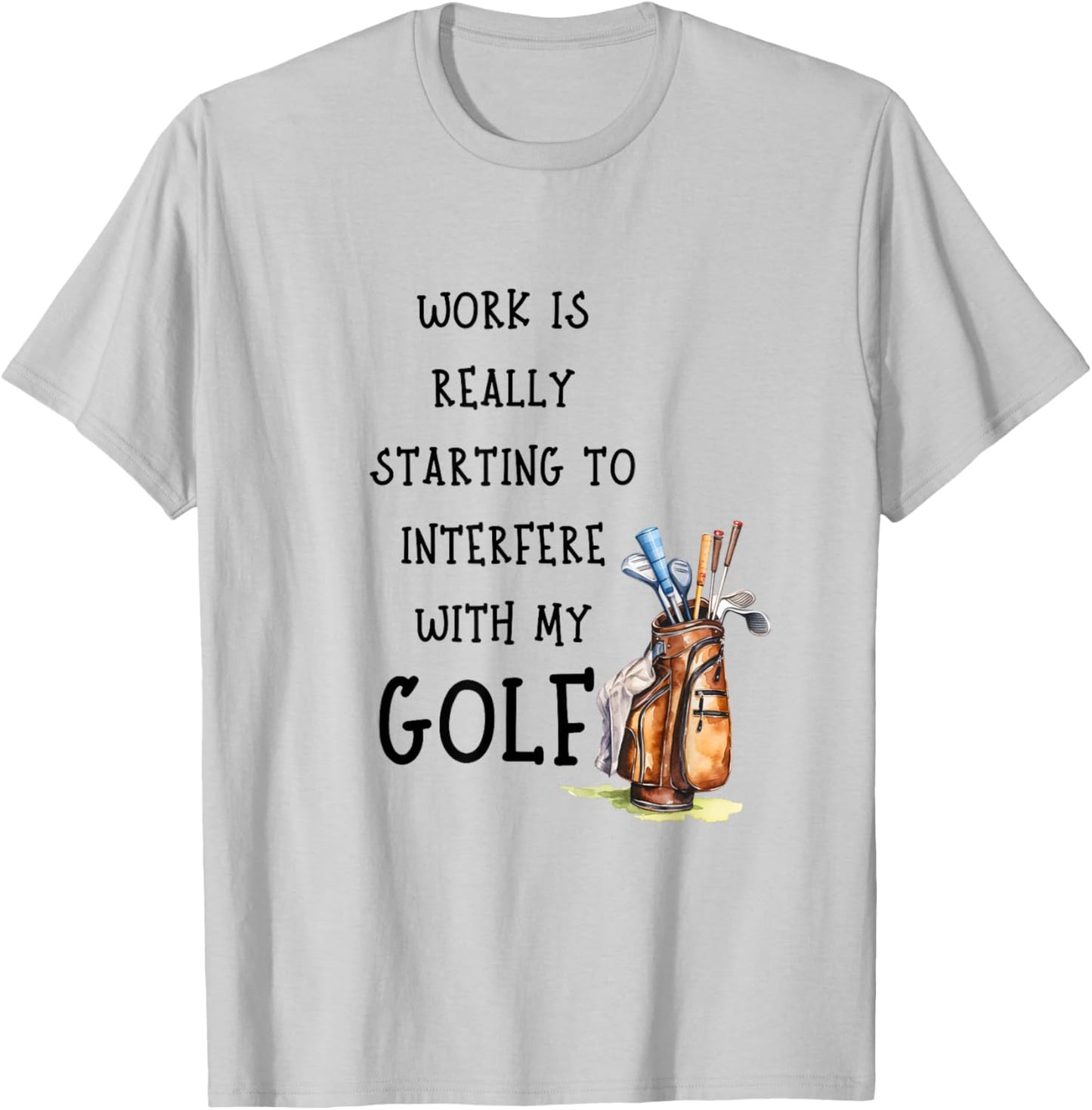 Funny Golf Office Humor Golfing Work Golfer Quote T-Shirt - T-Shirt | Ash