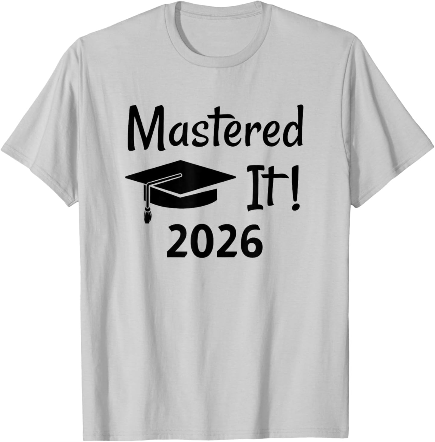 Master's Degree 2026 Gift, Mastered It! T-Shirt - T-Shirt | Ash