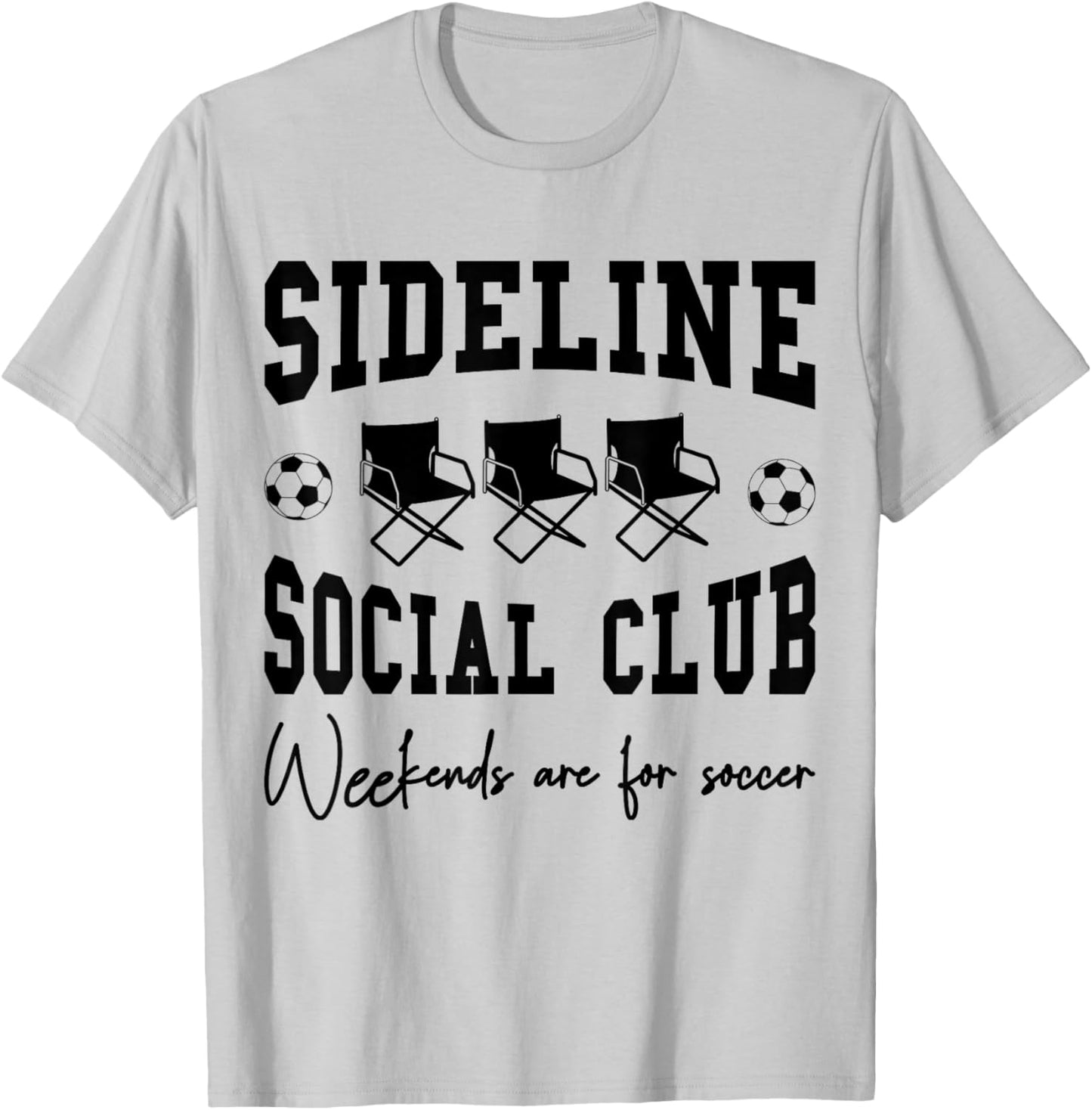 Funny Soccer Sideline Social Club Weekends are for Soccer T-Shirt - T-Shirt | Ash