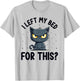 I left my bed for this? Grumpy Funny Cat Pajama PJ T-Shirt - T-Shirt | Ash