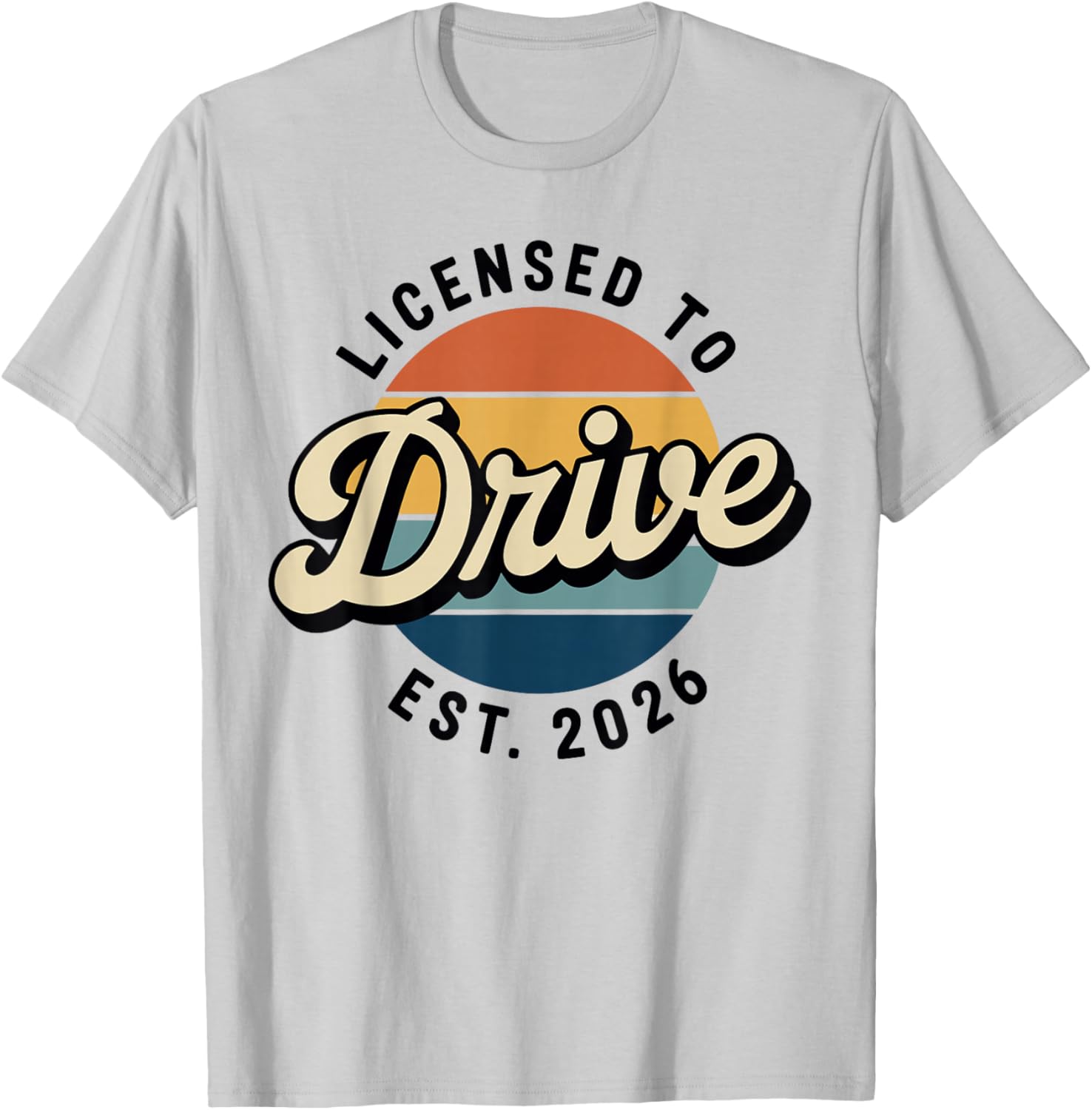 Licensed to Drive New Drivers License Est 2026 T-Shirt - T-Shirt | Ash