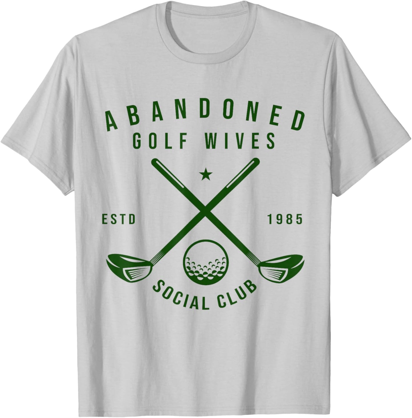 Abandoned Golf Wives Social Club Funny Golfer Golf Player T-Shirt - T-Shirt | Ash