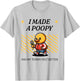 I Made a Poopy and My Tummy Felt Better Adult Humor Meme T-Shirt - T-Shirt | Ash