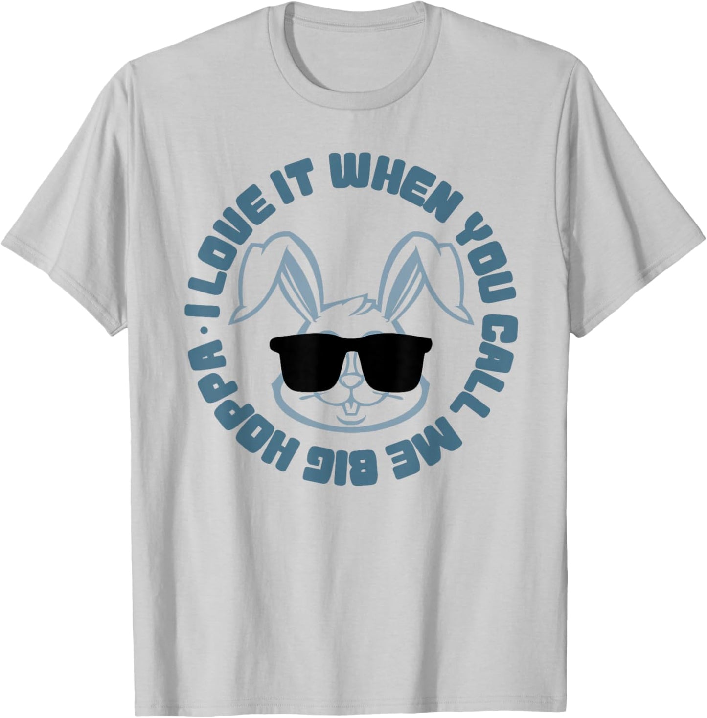 I Love When You Call Me Big Hoppa Bunny Sunglasses Easter T-Shirt - T-Shirt | Ash