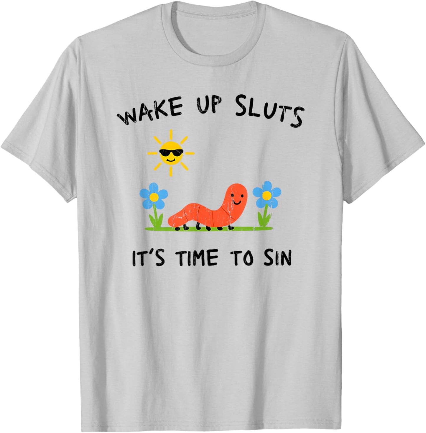 Wake Up Sluts It's Time to Sin T-Shirt - T-Shirt | Ash