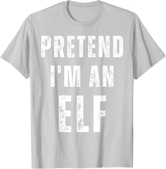 Pretend I'm an Elf Matching Halloween Costume T-Shirt - T-Shirt | Ash