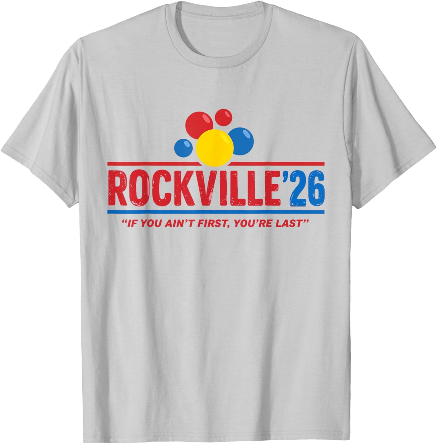 Rockville 26 If You Ain't First You're Last T-Shirt - T-Shirt | Ash