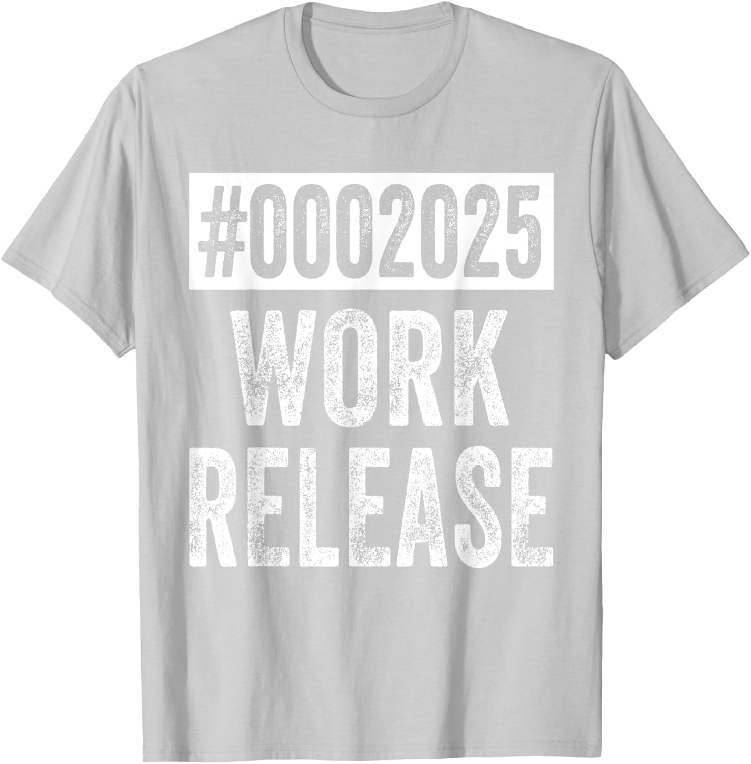 2025 Work Release Funny Retirement 2025 Retired Men Women T-Shirt - T-Shirt | Ash