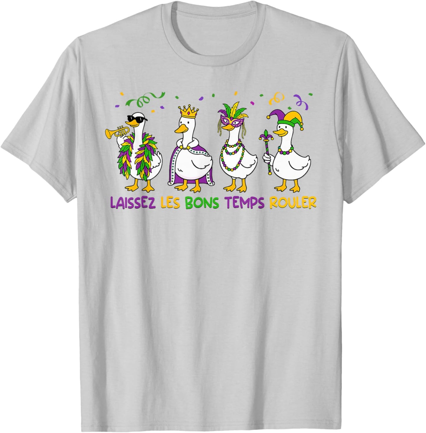 Funny Laissez Les Bon Temps Rouler Mardi Gras Goose T-Shirt - T-Shirt | Ash