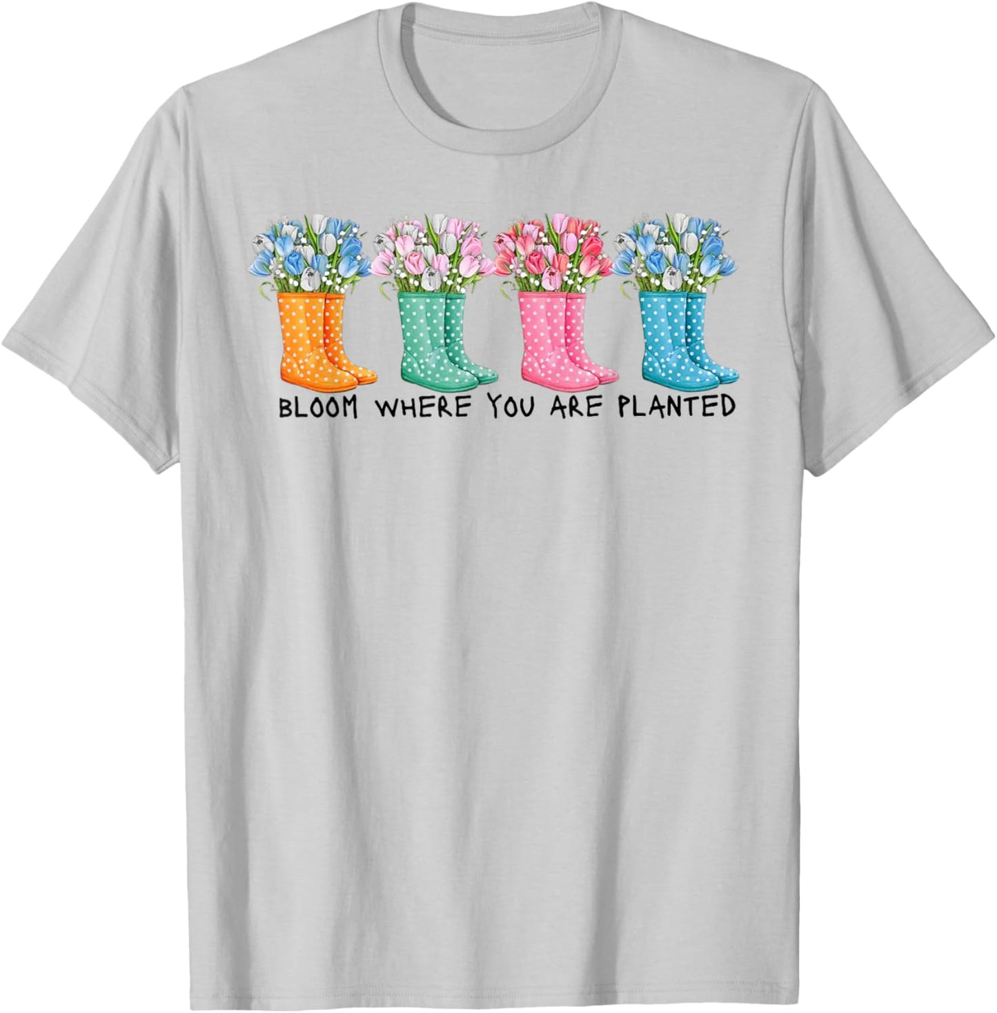 Bloom Where You are Planted T-Shirt - T-Shirt | Ash