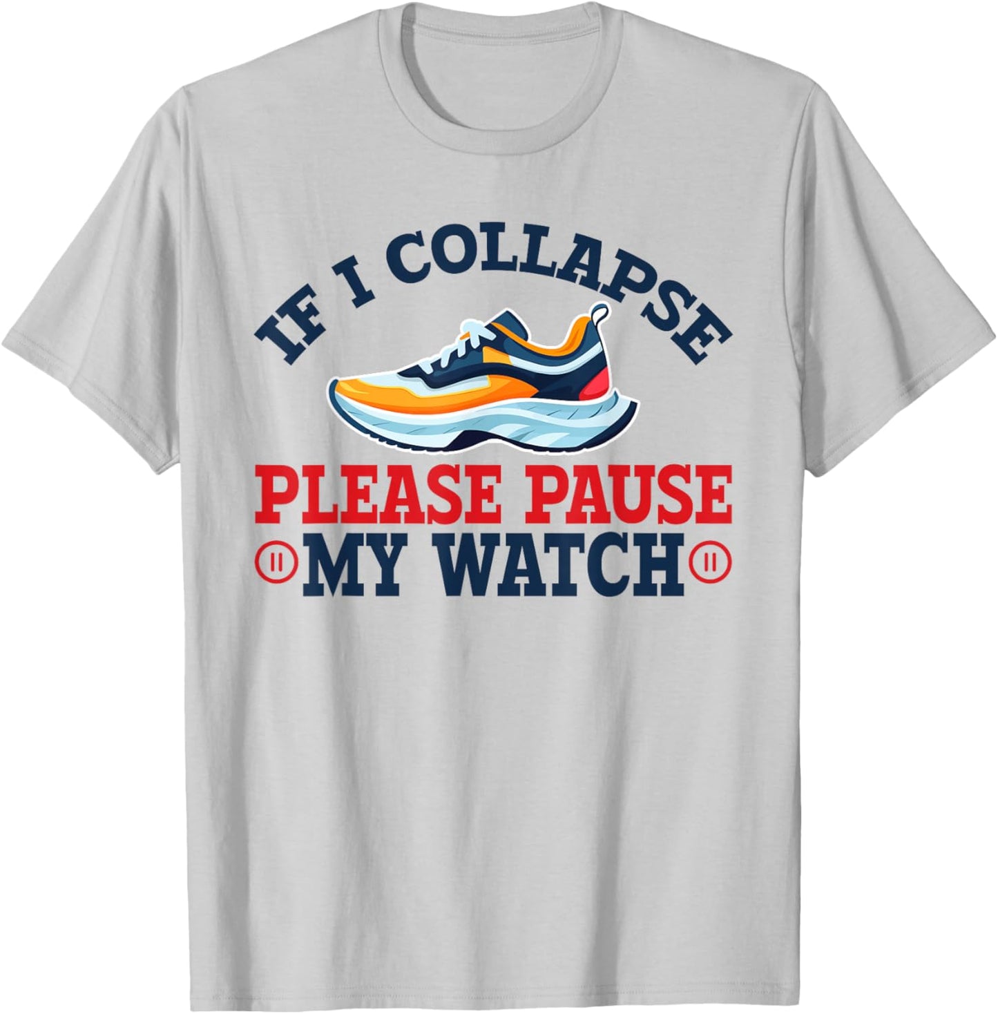 If I Collapse, Please Pause My Watch Running, Marathon 13.1 T-Shirt - T-Shirt | Ash