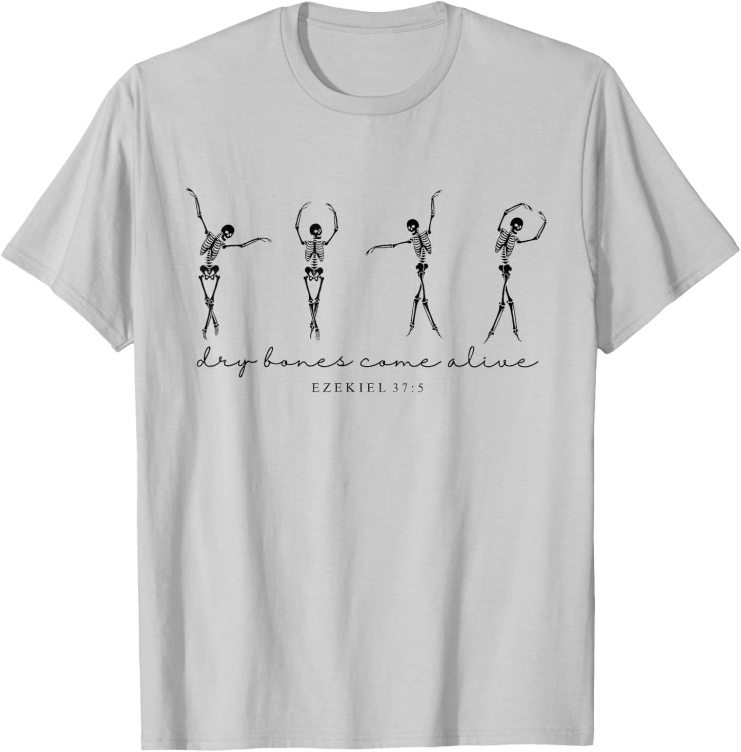 Ezekiel 37 Dry Bones Come Alive Dancing Skeleton Halloween T-Shirt - T-Shirt | Ash
