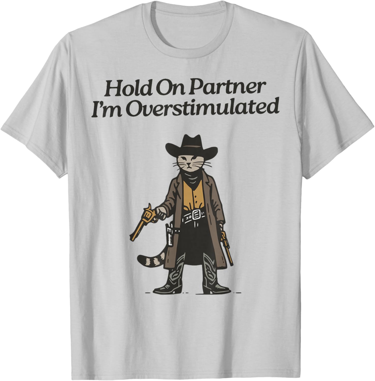 Hold On Partner I'm Overstimulated Cowboy cat Vintage T-Shirt - T-Shirt | Ash