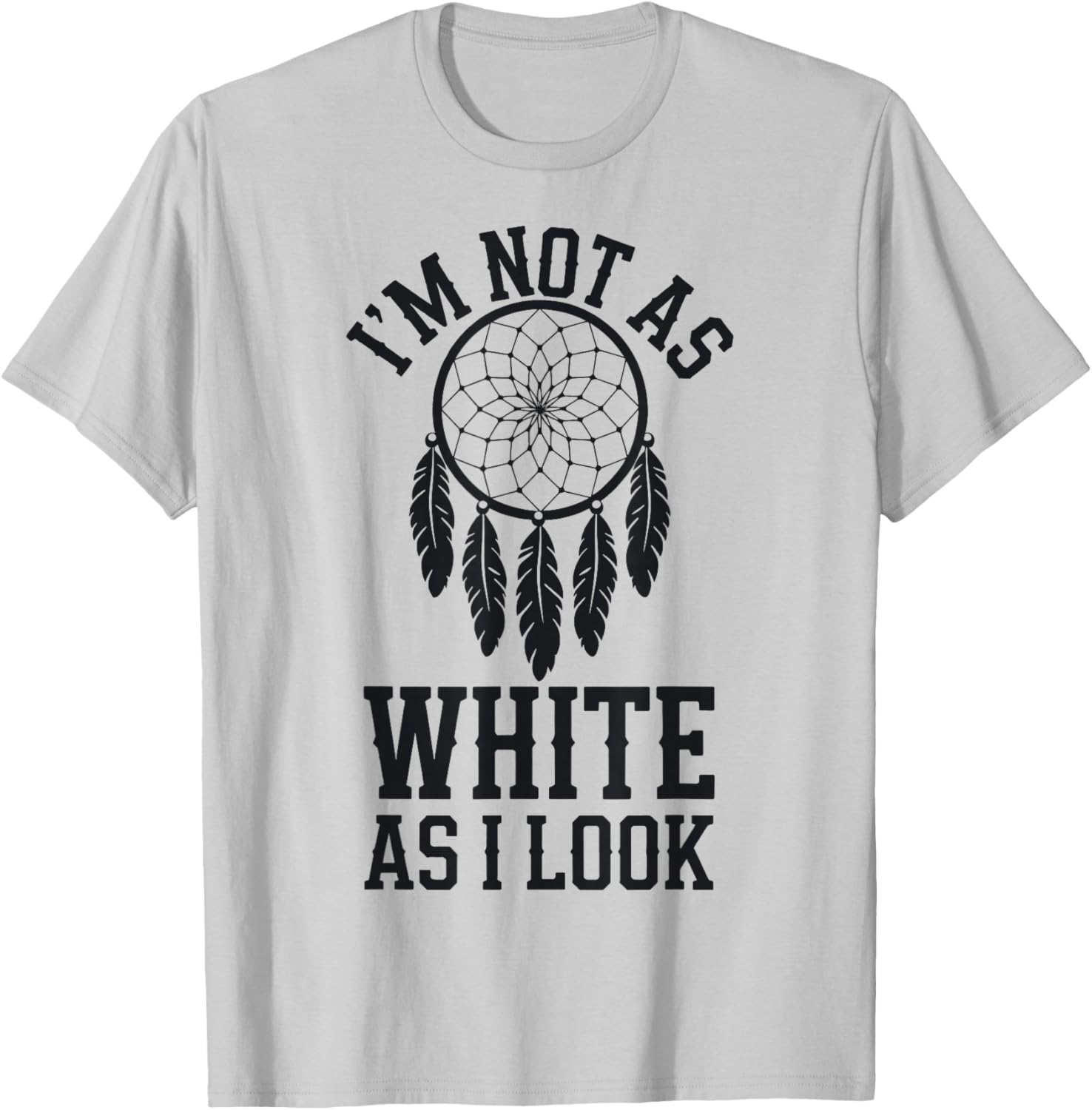 I'm Not As White As I Look T-Shirt - T-Shirt | Ash