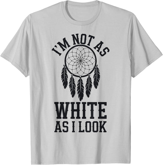 I'm Not As White As I Look T-Shirt - T-Shirt | Ash