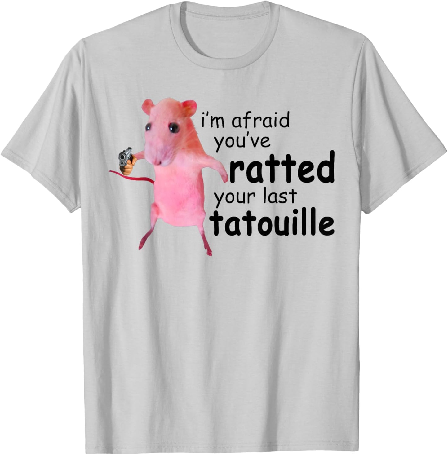 Funny Pink Rat, I'm Afraid You've Ratted Your Last Tatouille T-Shirt - T-Shirt | Ash