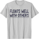 Floats Well with Others, Funny Summer Joke, Lazy Tubing T-Shirt - T-Shirt | Ash